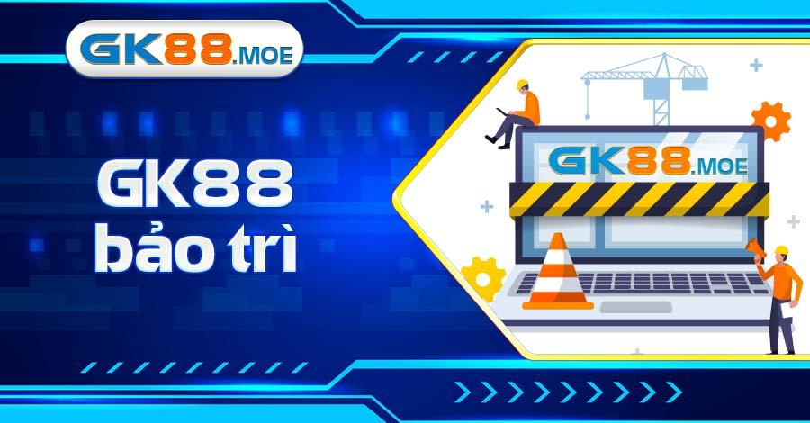 Thông Báo Thời Gian GK88 Bảo Trì Và Cách Khắc Phục